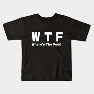 WTF  - Where's The Food Kids T-Shirt